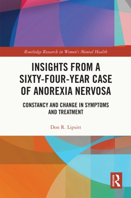 Insights from a Sixty-Four-Year Case of Anorexia Nervosa - Constancy and Change in Symptoms and Treatment