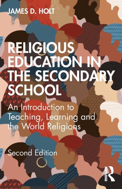 Religious Education in the Secondary School - An Introduction to Teaching, Learning and the World Religions