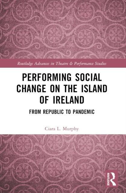 Performing Social Change on the Island of Ireland - From Republic to Pandemic