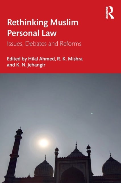 Rethinking Muslim Personal Law - Issues, Debates and Reforms