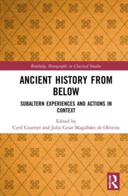 Ancient History from Below - Subaltern Experiences and Actions in Context