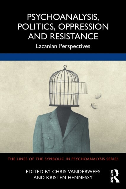 Psychoanalysis, Politics, Oppression and Resistance - Lacanian Perspectives