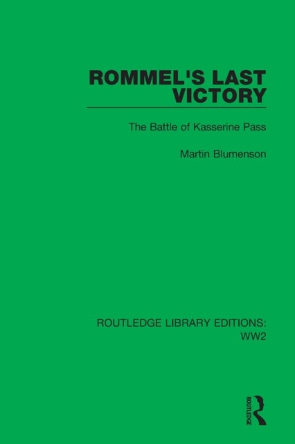 Rommel's Last Victory - The Battle of Kasserine Pass