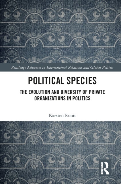 Political Species - The Evolution and Diversity of Private Organizations in Politics