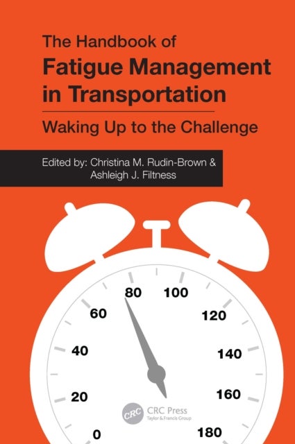 The Handbook of Fatigue Management in Transportation - Waking Up to the Challenge