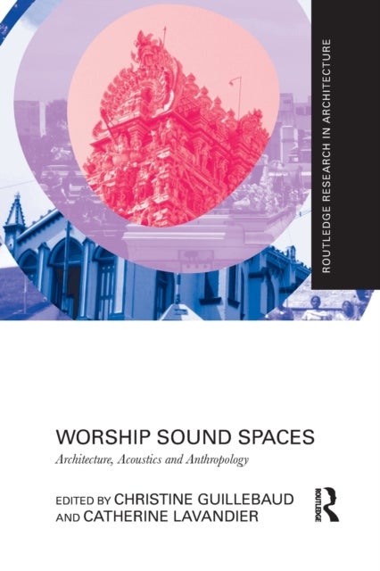 Worship Sound Spaces - Architecture, Acoustics and Anthropology