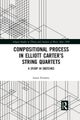 Compositional Process in Elliott Carter¿s String Quartets
