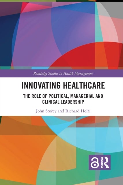 Innovating Healthcare - The Role of Political, Managerial and Clinical Leadership