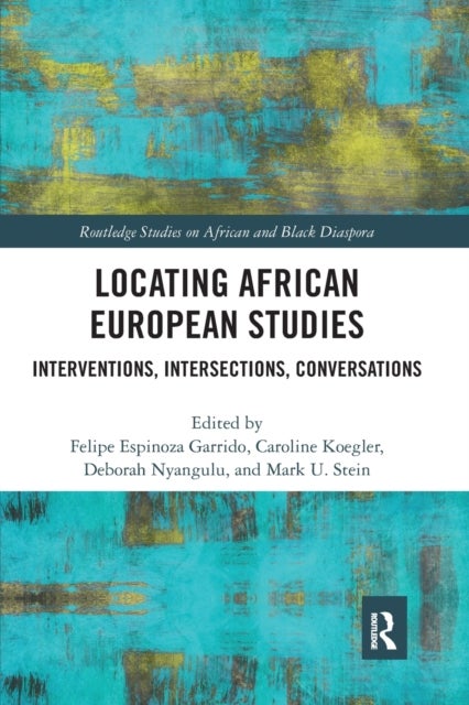 Locating African European Studies - Interventions, Intersections, Conversations