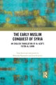 The Early Muslim Conquest of Syria