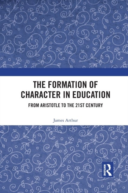 The Formation of Character in Education - From Aristotle to the 21st Century