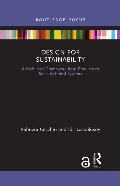 Design for Sustainability - A Multi-level Framework from Products to Socio-technical Systems