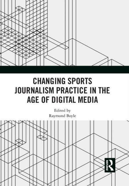 Changing Sports Journalism Practice in the Age of Digital Media