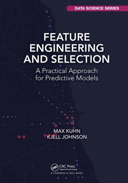 Feature Engineering and Selection - A Practical Approach for Predictive Models