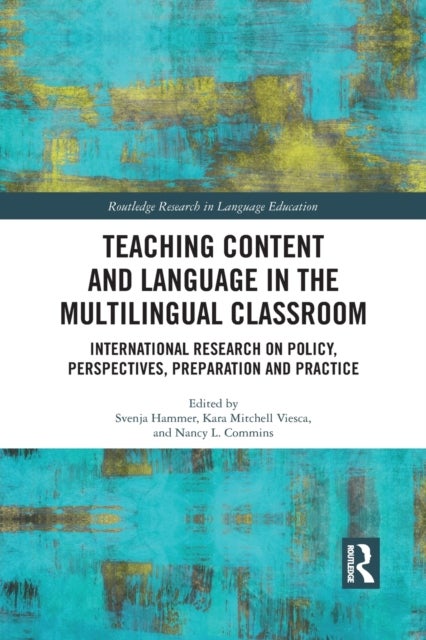 Teaching Content and Language in the Multilingual Classroom - International Research on Policy, Perspectives, Preparation and Practice