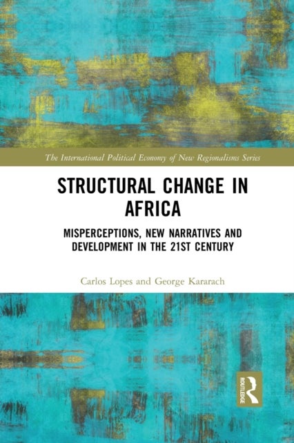 Structural Change in Africa - Misperceptions, New Narratives and Development in the 21st Century