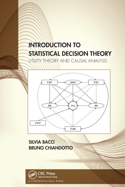 Introduction to Statistical Decision Theory - Utility Theory and Causal Analysis
