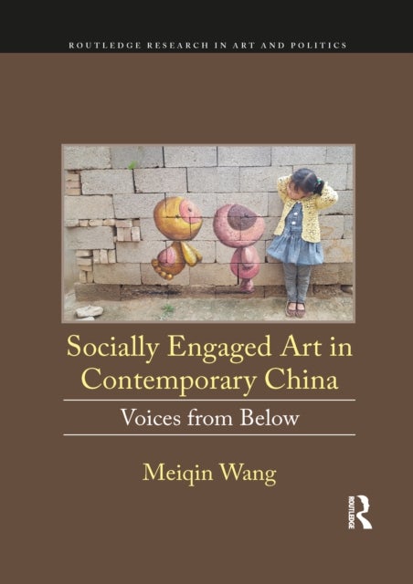 Socially Engaged Art in Contemporary China - Voices from Below