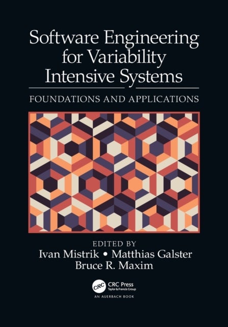 Software Engineering for Variability Intensive Systems - Foundations and Applications