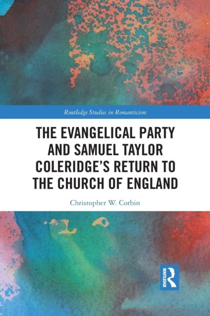 The Evangelical Party and Samuel Taylor Coleridge’s Return to the Church of England