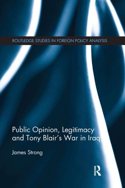 Public Opinion, Legitimacy and Tony Blair¿s War in Iraq