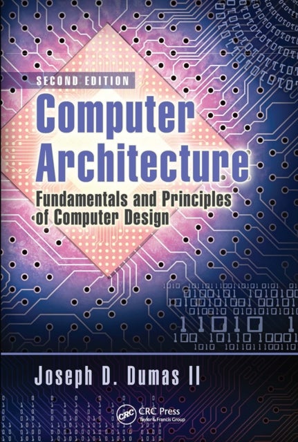 Computer Architecture - Fundamentals and Principles of Computer Design, Second Edition