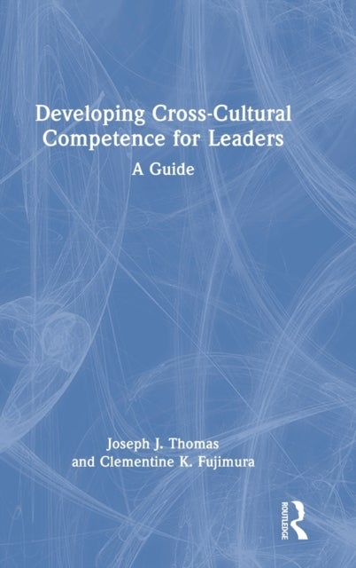 Developing Cross-Cultural Competence for Leaders - A Guide