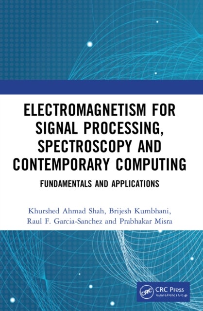 Electromagnetism for Signal Processing, Spectroscopy and Contemporary Computing - Fundamentals and Applications