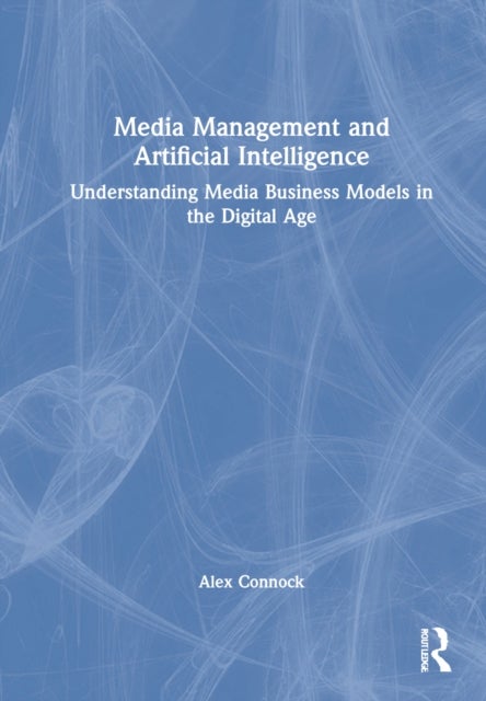 Media Management and Artificial Intelligence - Understanding Media Business Models in the Digital Age