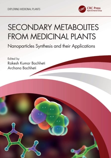 Secondary Metabolites from Medicinal Plants - Nanoparticles Synthesis and their Applications