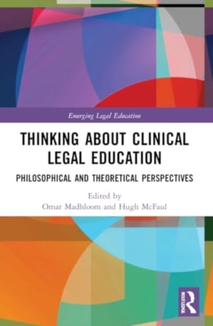 Thinking About Clinical Legal Education - Philosophical and Theoretical Perspectives