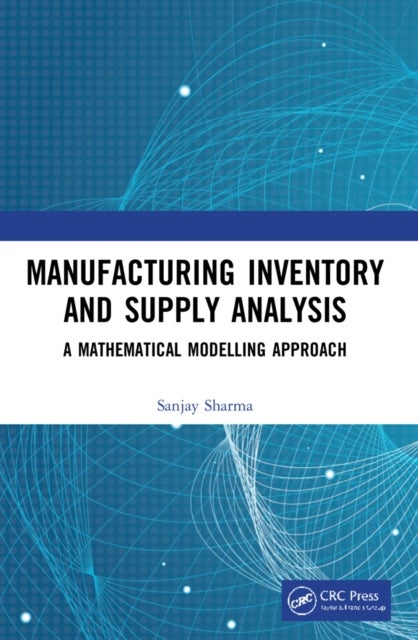 Manufacturing Inventory and Supply Analysis - A Mathematical Modelling Approach