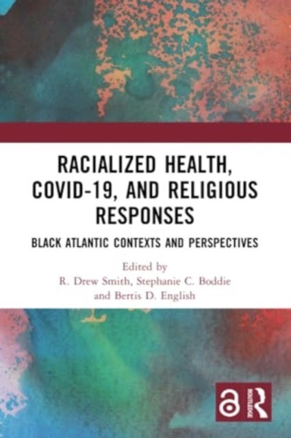 Racialized Health, COVID-19, and Religious Responses - Black Atlantic Contexts and Perspectives