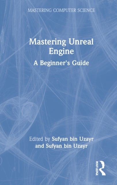Mastering Unreal Engine - A Beginner's Guide