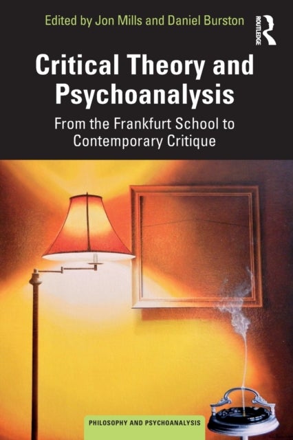 Critical Theory and Psychoanalysis - From the Frankfurt School to Contemporary Critique