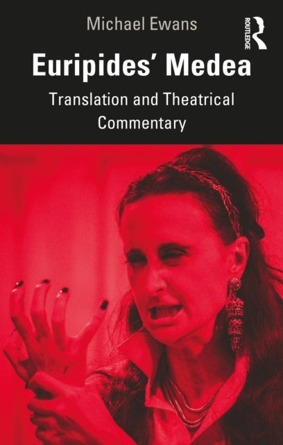 Euripides' Medea - Translation and Theatrical Commentary