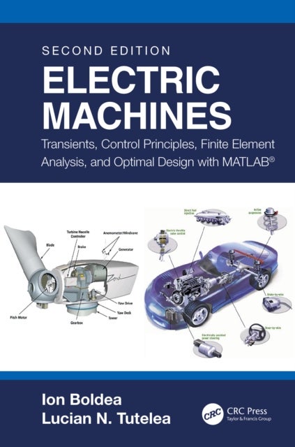 Electric Machines - Transients, Control Principles, Finite Element Analysis, and Optimal Design with MATLAB®