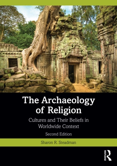 The Archaeology of Religion - Cultures and Their Beliefs in Worldwide Context