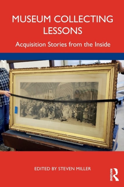 Museum Collecting Lessons - Acquisition Stories from the Inside