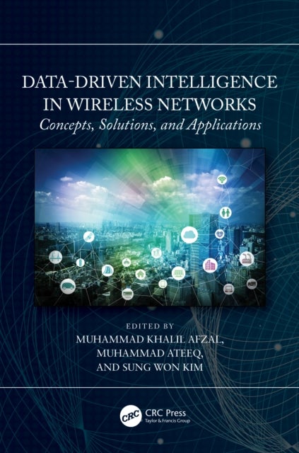 Data-Driven Intelligence in Wireless Networks - Concepts, Solutions, and Applications