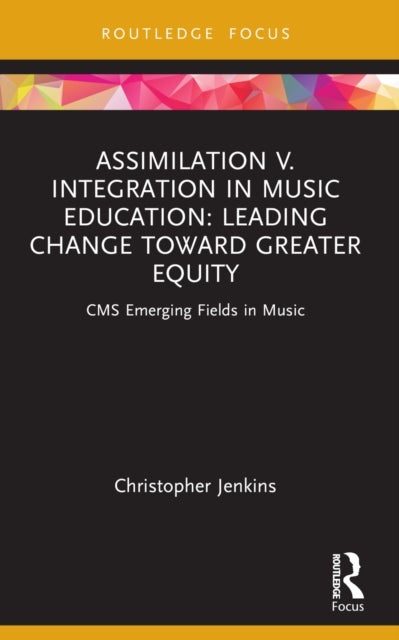 Assimilation v. Integration in Music Education - Leading Change toward Greater Equity