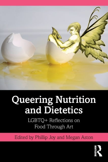 Queering Nutrition and Dietetics - LGBTQ+ Reflections on Food Through Art