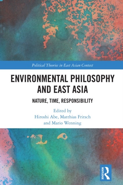 Environmental Philosophy and East Asia - Nature, Time, Responsibility