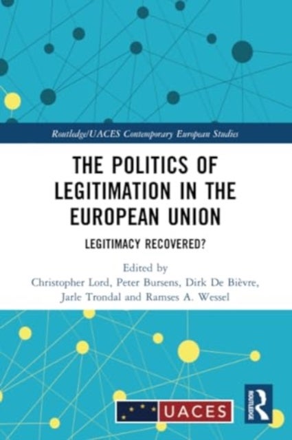 The Politics of Legitimation in the European Union - Legitimacy Recovered?