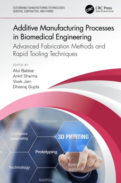 Additive Manufacturing Processes in Biomedical Engineering - Advanced Fabrication Methods and Rapid Tooling Techniques