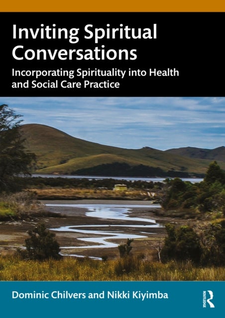 Inviting Spiritual Conversations - Incorporating Spirituality into Health and Social Care Practice