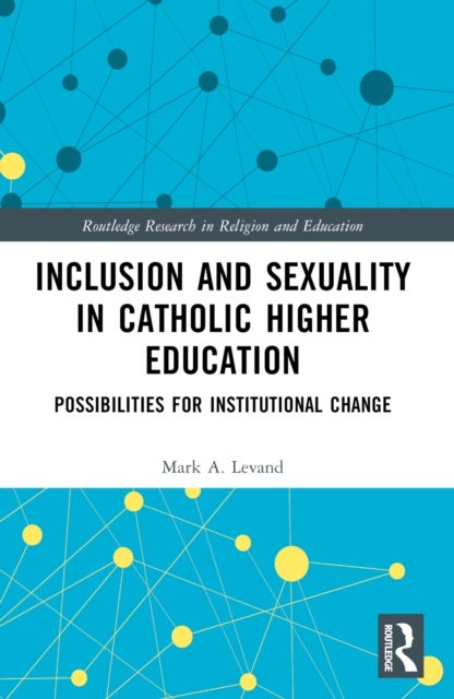 Inclusion and Sexuality in Catholic Higher Education - Possibilities for Institutional Change