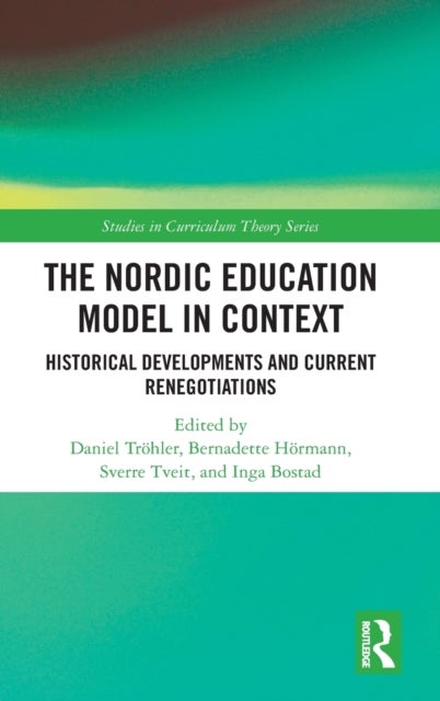 The Nordic Education Model in Context - Historical Developments and Current Renegotiations