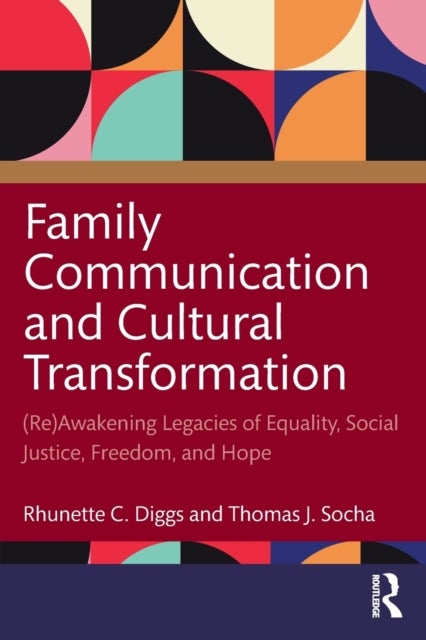 Family Communication and Cultural Transformation - (Re)Awakening Legacies of Equality, Social Justice, Freedom, and Hope