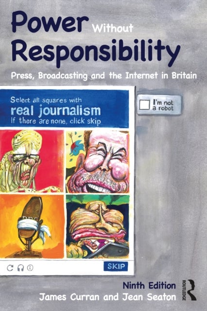 Power Without Responsibility - Press, Broadcasting and the Internet in Britain